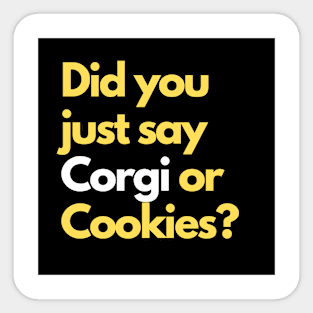 Did you just say Corgi or Cookies? Sticker